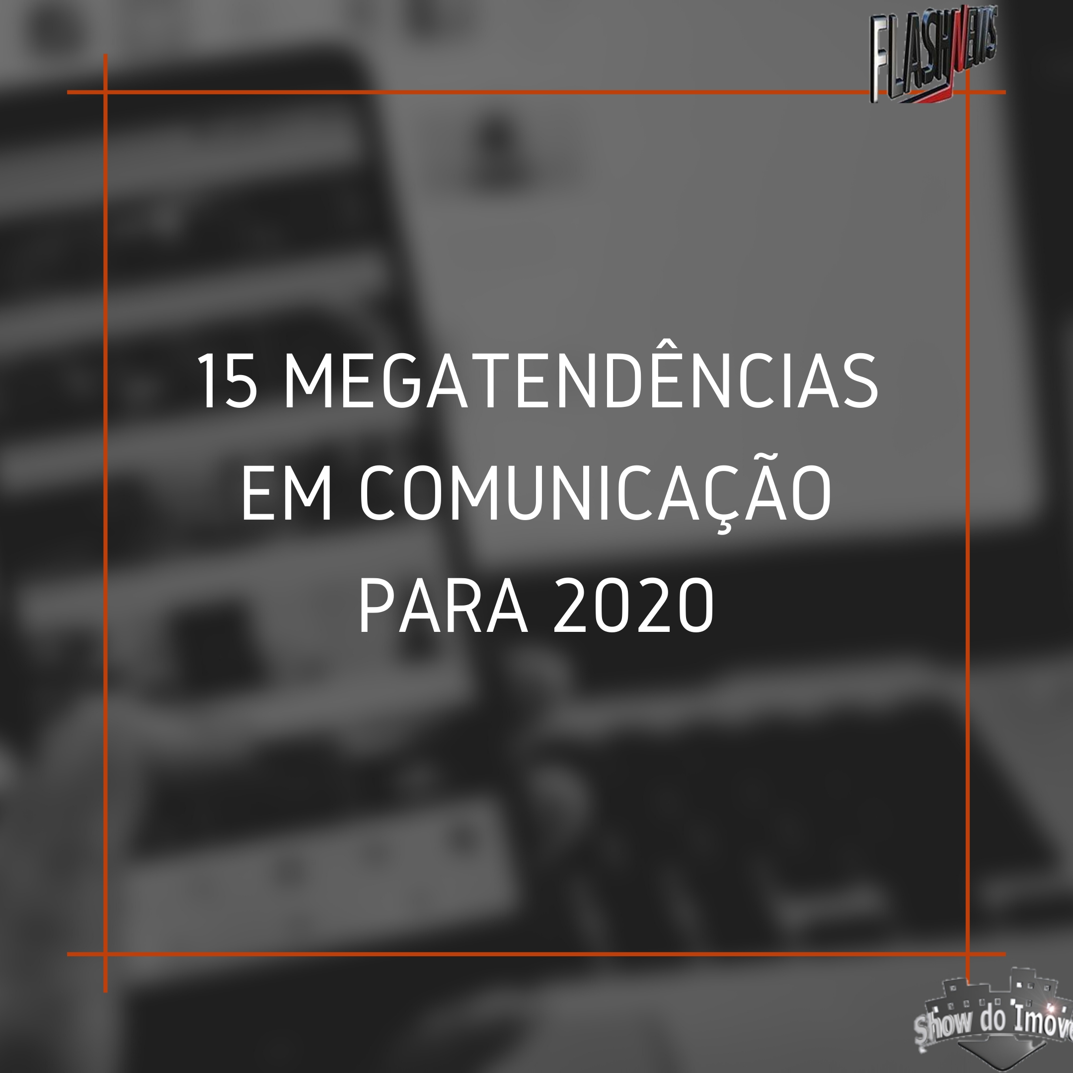 15 megatendencias de comunicação para 2020