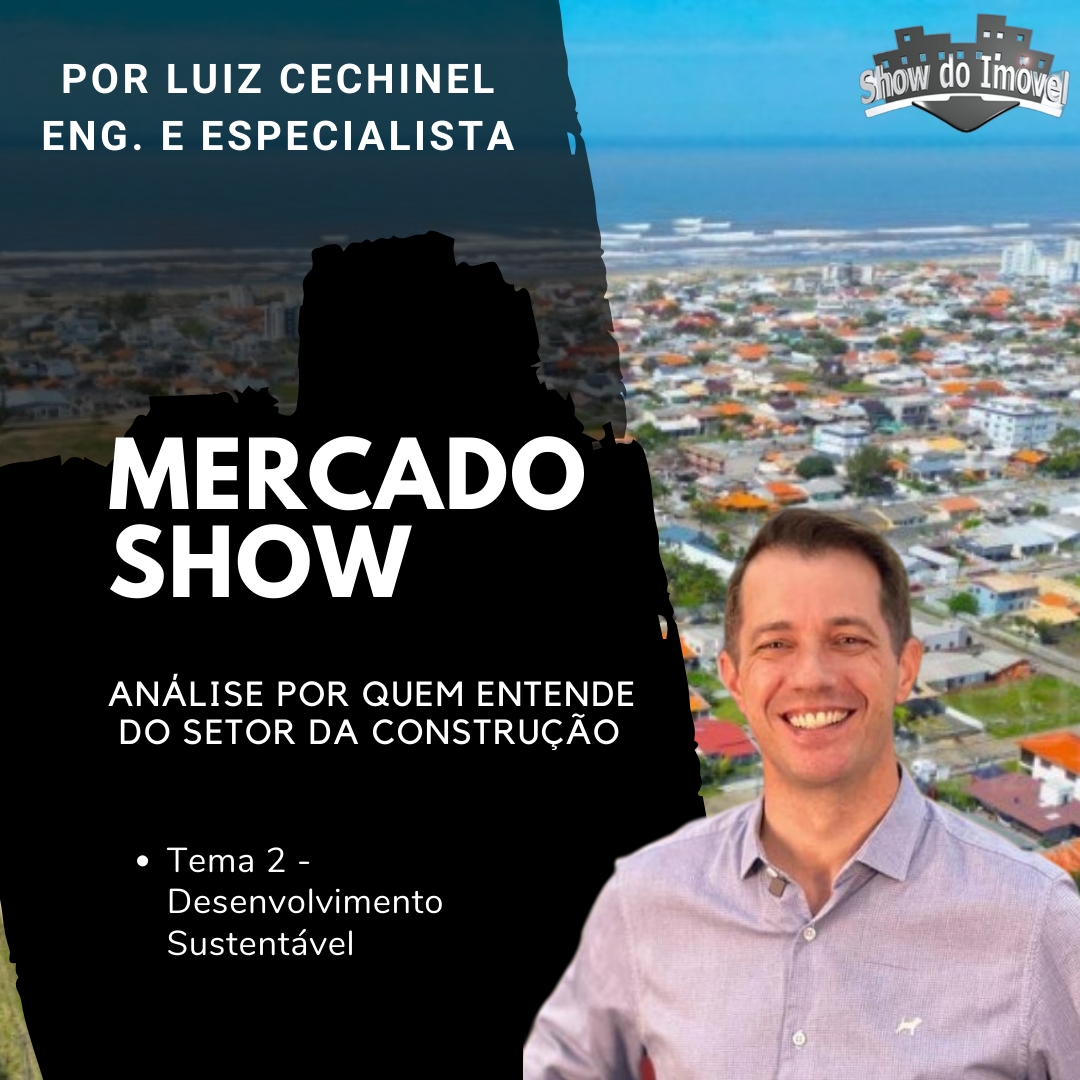 Desenvolvimento Sustentável - Mercado Show - Por Eng. Luiz Cechinel